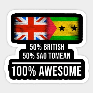 50% British 50% Sao Tomean 100% Awesome - Gift for Sao Tomean Heritage From Sao Tome And Principe Sticker